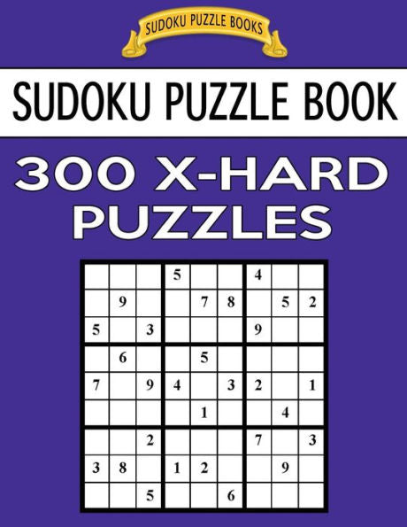 Sudoku Puzzle Book, 300 Extra Hard Puzzles: Single Difficulty Level For No Wasted Puzzles (Sudoku Puzzle Books)
