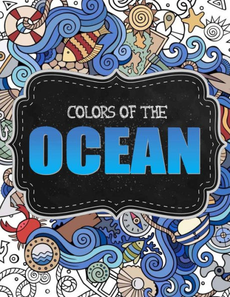Ocean Coloring Book For Adults ~ 36 Whimsical Designs For Calm Relaxation: Nautical Coloring Book/Under The Sea Coloring Book