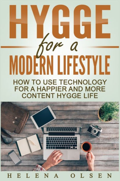 Hygge For A Modern Lifestyle: How To Use Technology For A Happier And More Content Hygge Lifestyle