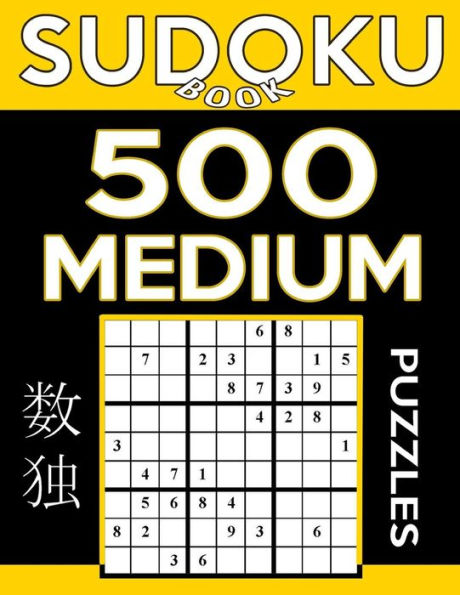 Sudoku Book 500 Medium Puzzles: Sudoku Puzzle Book With Only One Level Of Difficulty (Sudoku Book Series)