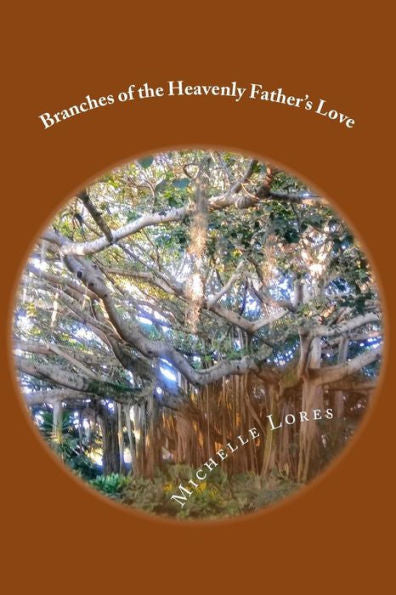 Branches Of The Heavenly Father's Love: Stories & Tales For Kids And Families