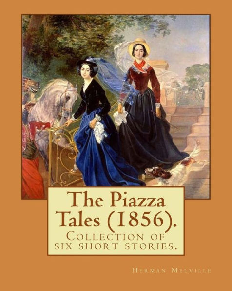 The Piazza Tales (1856). By: Herman Melville: The Piazza Tales Is A Collection Of Six Short Stories By American Writer Herman Melville.