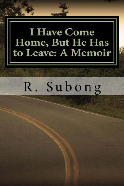 I Have Come Home, But He Has To Leave: A Memoir