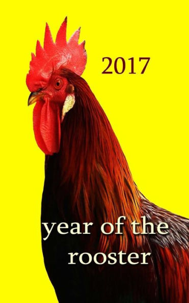 Year Of The Rooster -: The Rooster Is The Tenth In The 12-Year Cycle Of Chinese Zodiac.