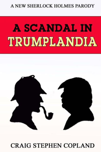 A Scandal In Trumplandia: A New Sherlock Holmes Parody