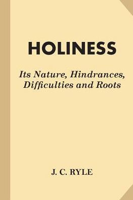 Holiness: Its Nature, Hindrances, Difficulties And Roots (Fine Print)