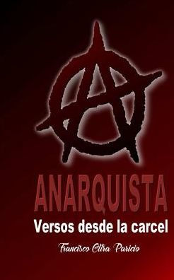 Anarquista: Versos Desde La C?rcel (Spanish Edition)