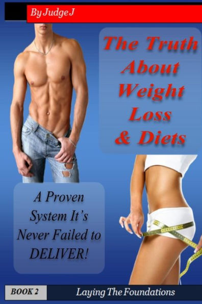 The Truth About Weight Loss & Diets: A Proven System That Never Falls (Weight Loss & Health)