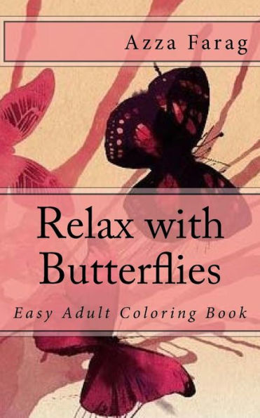 Relax With Butterflies: Easy Adult Coloring Book