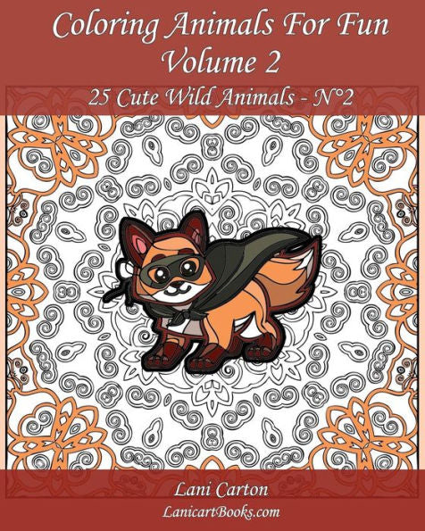 Coloring Animals For Fun - Volume 2: 25 Cute Wild Animals ? Series 2