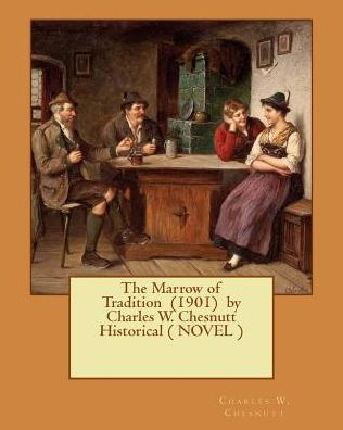 The Marrow Of Tradition (1901) By Charles W. Chesnutt Historical ( Novel )