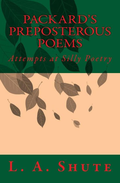Packard's Preposterous Poems: Attempts At Silly Poetry