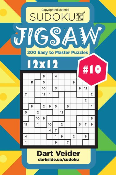 Sudoku Jigsaw - 200 Easy To Master Puzzles 12X12 (Volume 10)