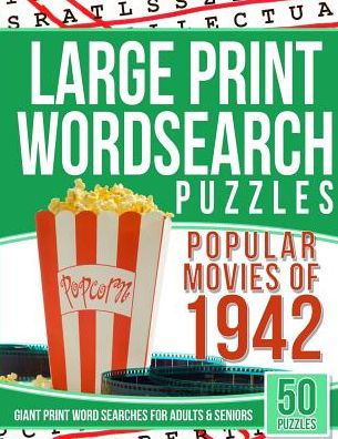 Large Print Wordsearches Puzzles Popular Movies Of 1942: Giant Print Word Searches For Adults & Seniors