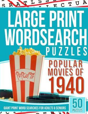 Large Print Wordsearches Puzzles Popular Movies Of 1940: Giant Print Word Searches For Adults & Seniors