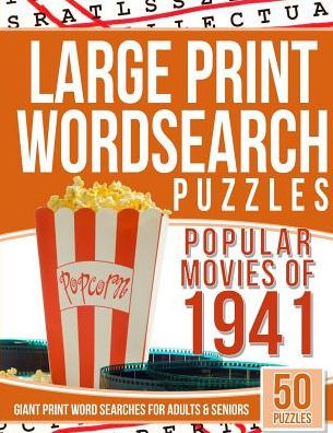 Large Print Wordsearches Puzzles Popular Movies Of 1941: Giant Print Word Searches For Adults & Seniors