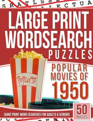 Large Print Wordsearches Puzzles Popular Movies Of 1950: Giant Print Word Searches For Adults & Seniors
