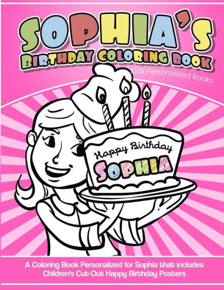 Sophia's Birthday Coloring Book Kids Personalized Books: A Coloring Book Personalized For Sophia