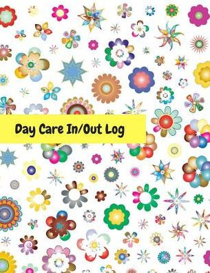 Day Care In/Out Log: Track The Attendance Of Children At Your Facility - 9781543005929