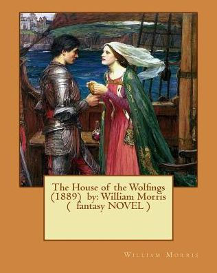 The House Of The Wolfings (1889) By: William Morris ( Fantasy Novel )