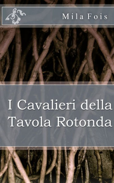 I Cavalieri Della Tavola Rotonda (Meet Myths) (Italian Edition)