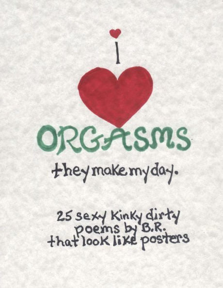 I (Heart) Orgasms They Make My Day