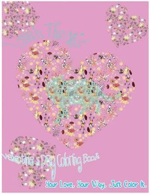 Love In The Mist: Valentine?S Day Coloring Book. Your Love, Your Way. Just Color It. (My Beloved Cupid.)
