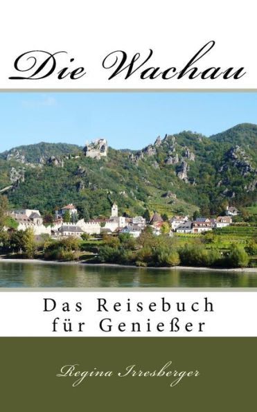 Die Wachau: Das Reisebuch Fur GenieBer (German Edition)