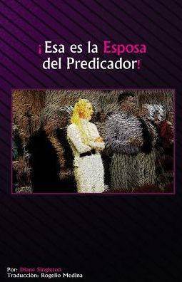 Esa Es La Esposa Del Predicador (Spanish Edition)