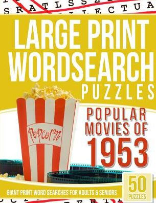 Large Print Wordsearches Puzzles Popular Movies Of 1953: Giant Print Word Searches For Adults & Seniors