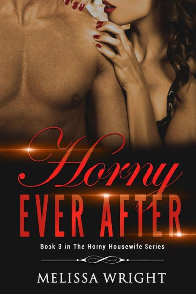 Horny Ever After: Book 3 In ?The Horny Housewife? Series