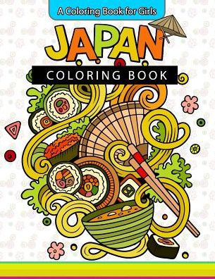 Japan Coloring Book: A Coloring Book For Girls Inspirational Coloring Books