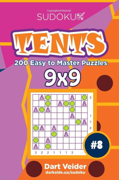 Sudoku Tents - 200 Easy To Master Puzzles 9X9 (Volume 8)
