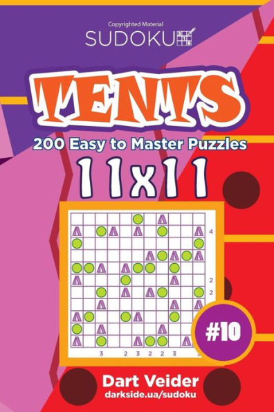 Sudoku Tents - 200 Easy To Master Puzzles 11X11 (Volume 10)
