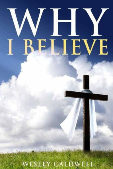 Why I Believe - 9781543070378