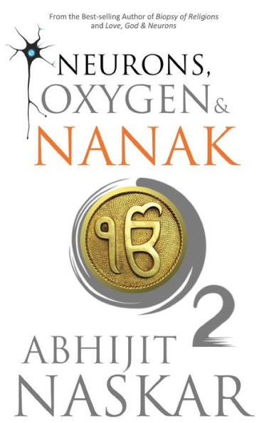 Neurons, Oxygen & Nanak (Neurotheology Series)