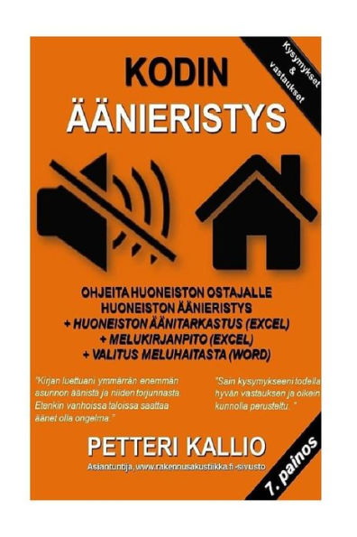 Kodin AAnieristys: Nuku HAirioittA, VAltA Huonot Huoneistot, VietA StressitontA ElAmAA, Asunnon AAnistA Ja Melusta (Finnish Edition)