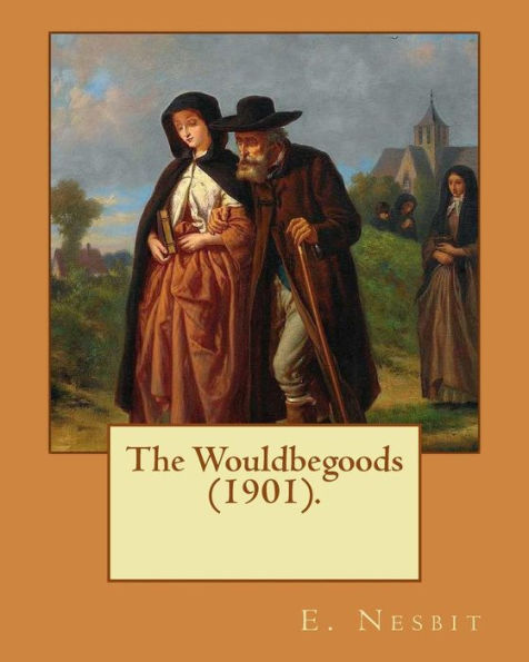 The Wouldbegoods (1901). By: E. Nesbit, Illustrated By: Reginald B. Birch: (Children's Book )