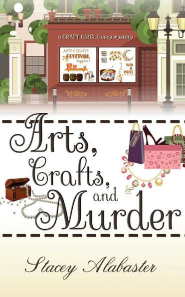 Arts, Crafts And Murder: A Craft Circle Cozy Mystery