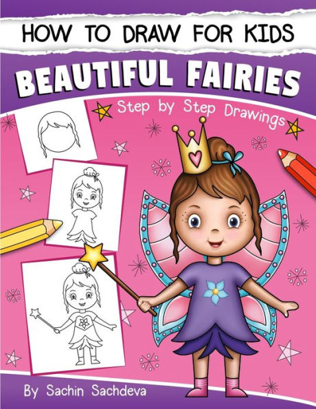 How To Draw For Kids: A Girl's Guide To Drawing Beautiful Fairies, Magical Unicorns, And Fantasy Items (Ages 6-12)