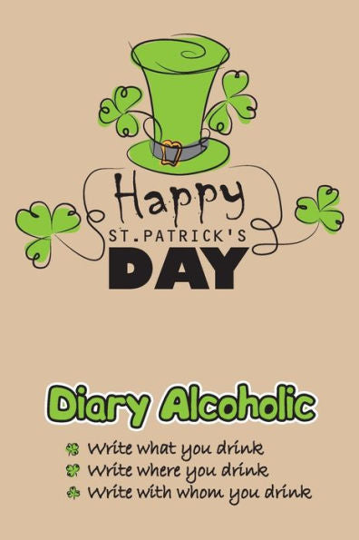 Diary Alcoholic: Happy St.Patrick's Day - 9781543112306