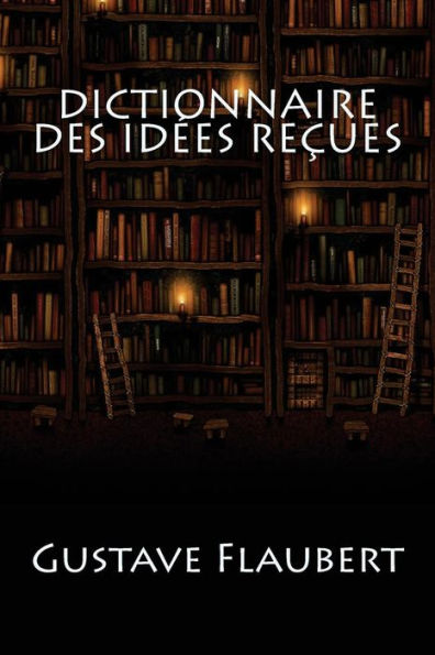 Dictionnaire Des Id?es Re?ues (French Edition) - 9781543114881