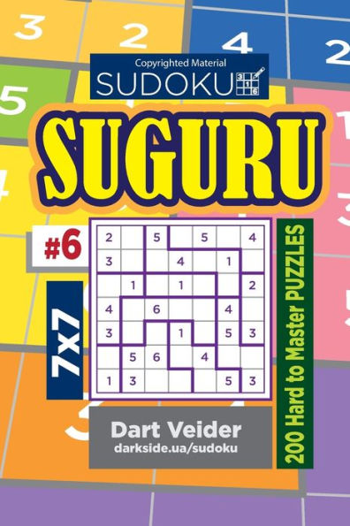 Sudoku Suguru - 200 Hard To Master Puzzles 7X7 (Volume 6)