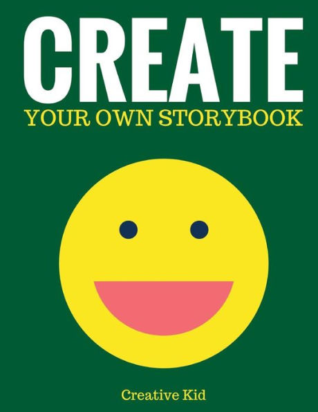 Create Your Own Storybook: 50 Pages - Write, Draw, And Illustrate Your Own Book (Large, 8.5 X 11) (Art Books For Kids) - 9781543133684