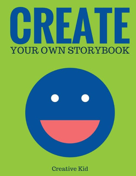 Create Your Own Storybook: 50 Pages - Write, Draw, And Illustrate Your Own Book (Large, 8.5 X 11) (Art Books For Kids) - 9781543133783