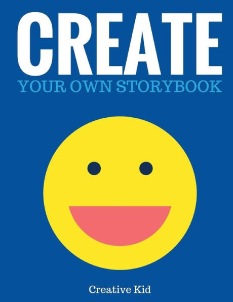 Create Your Own Storybook: 50 Pages - Write, Draw, And Illustrate Your Own Book (Large, 8.5 X 11) (Art Books For Kids) - 9781543133998