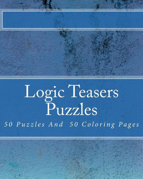 Logic Teasers Puzzles: 50 Puzzles And 50 Insprirational Coloring Pages (12 Different Types Of Puzzles Including Wordsearch, Cryptograms, Ad Sudoku)