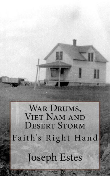 War Drums, Viet Nam And Desert Storm: Faith?S Right Hand