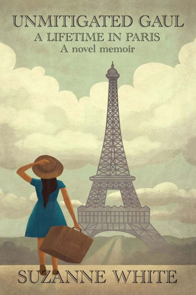 Unmitigated Gaul: A Lifetime In Paris