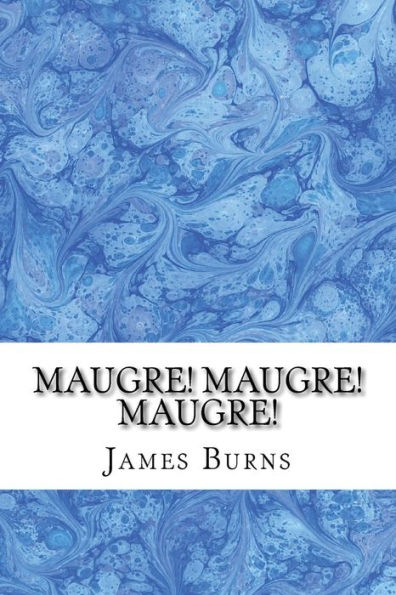 Maugre! Maugre! Maugre! (The Poetry Of James Burns)